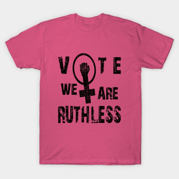 Vote We're Ruthless T-Shirt by SILVER01